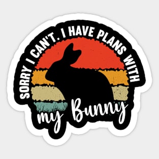 Sorry I Cant I Have Plans With My Bunny Sticker